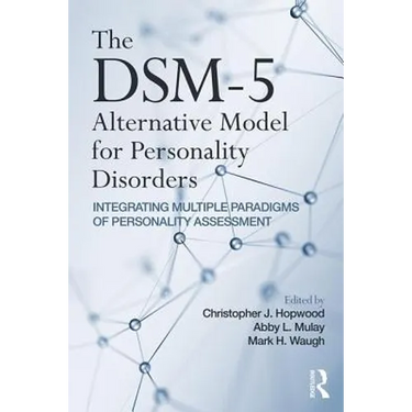 The Dsm-5 Alternative Model for Personality Disorders: Integrating Multiple Paradigms of Personality Assessment