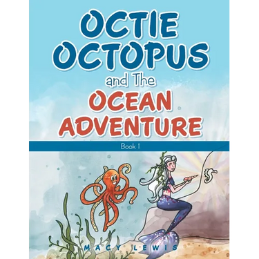 Octie Octopus and the Ocean Adventure: Book 1