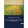 The Sketch-Book of Geoffrey Crayon, Gent.: A Collection of Essays and Tales by Washington Irving