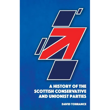 A History of the Scottish Conservative and Unionist Parties