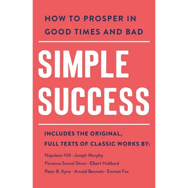 Simple Success: How to Prosper in Good Times and Bad