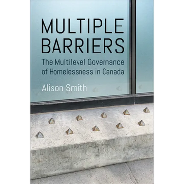 Multiple Barriers: The Multilevel Governance of Homelessness in Canada