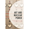 Art and Nuclear Power: The Role of Culture in the Environmental Debate