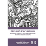 Feeling Exclusion: Religious Conflict, Exile and Emotions in Early Modern Europe
