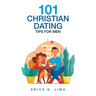 101 Christian Dating Tips for Men