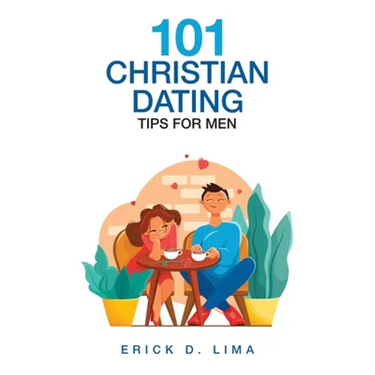101 Christian Dating Tips for Men