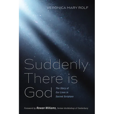 Suddenly There Is God: The Story of Our Lives in Sacred Scripture