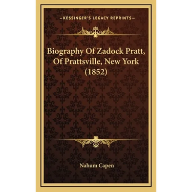 Biography Of Zadock Pratt, Of Prattsville, New York (1852)