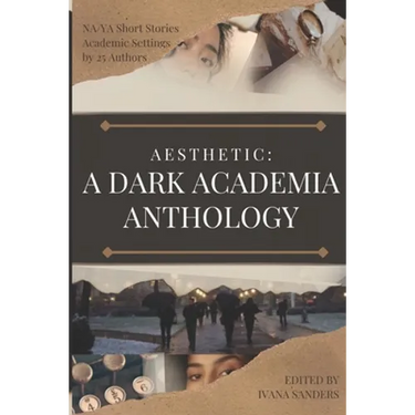 Aesthetic: A Dark Academia Anthology
