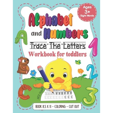 Alphabet and Numbers: Trace the Letters Workbook for Toddlers. Age 3+ (8,5x11, Coloring, Cut out): Pre k, Kindergarten, 1st Grade and Kids