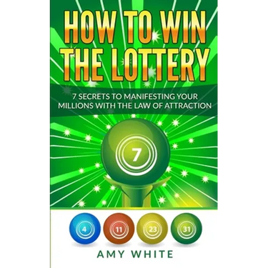 How to Win the Lottery: 7 Secrets to Manifesting Your Millions With the Law of Attraction (Volume 1)