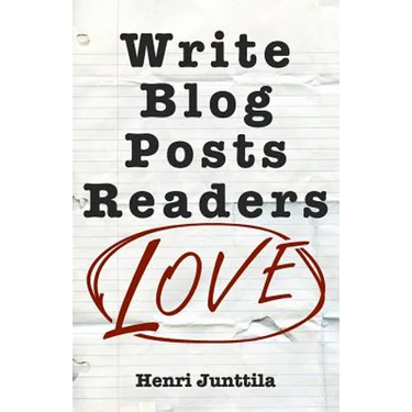 Write Blog Posts Readers Love: A Step-By-Step Guide