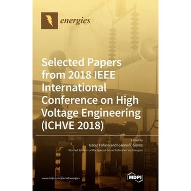 Selected Papers from 2018 IEEE International Conference on High Voltage Engineering (ICHVE 2018)