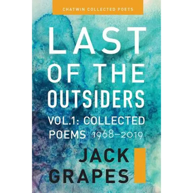 Last of the Outsiders: Volume 1: The Collected Poems, 1968-2019
