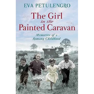 The Girl in the Painted Caravan: Memories of a Romany Childhood