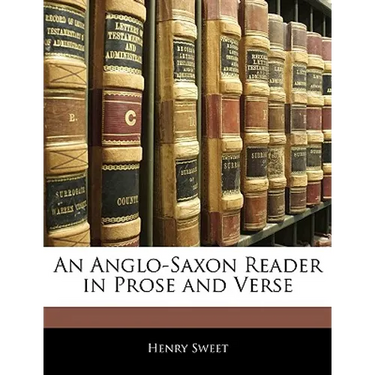 An Anglo-Saxon Reader in Prose and Verse