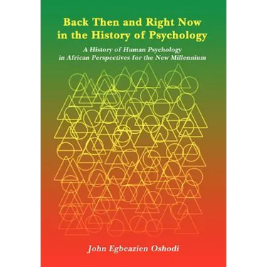 Back Then and Right Now in the History of Psychology: A History of Human Psychology in African Perspectives for the New Millennium