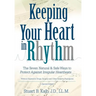 Keeping Your Heart in Rhythm: The Seven Natural & Safe Ways to Protect Against Irregular Heartbeats...