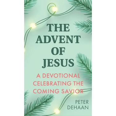The Advent of Jesus: A Devotional Celebrating the Coming Savior
