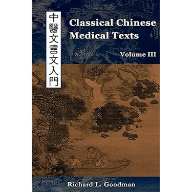 Classical Chinese Medical Texts: Learning to Read the Classics of Chinese Medicine (Vol. III)