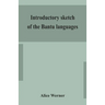 Introductory Sketch Of The Bantu Languages
