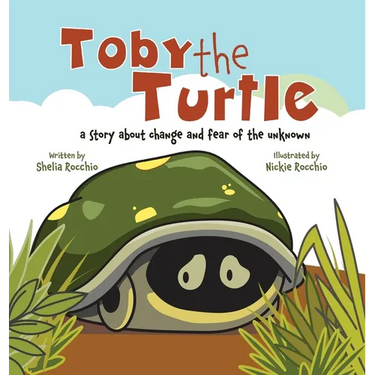 Toby the Turtle: a story about change and fear of the unknown
