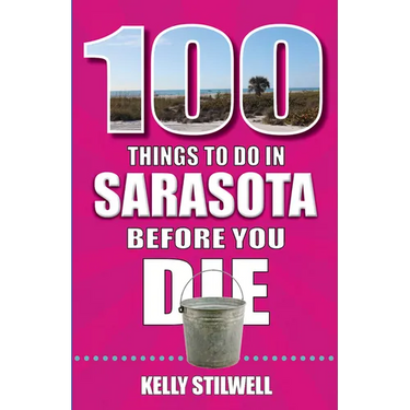 100 Things to Do in Sarasota Before You Die