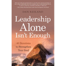 Leadership Alone Isn't Enough: 40 Devotions to Strengthen Your Soul