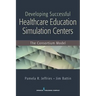 Developing Successful Health Care Education Simulation Centers: The Consortium Model