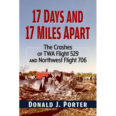 17 Days and 17 Miles Apart: The Crashes of TWA Flight 529 and Northwest Flight 706