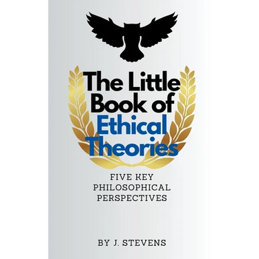 The Little Book of Ethical Theories