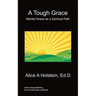 A Tough Grace - Mental Illness as a Spiritual Path