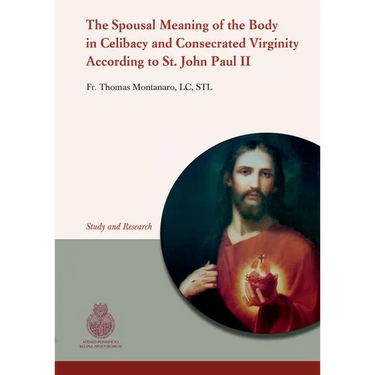 The Spousal Meaning of the Body in Celibacy and Consecrated Virginity According to St. John Paul II: An eternal meaning of spousal love