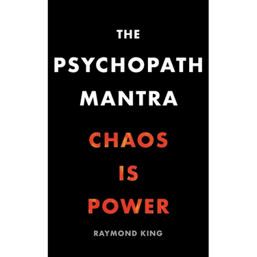 The Psychopath Mantra: Chaos is Power