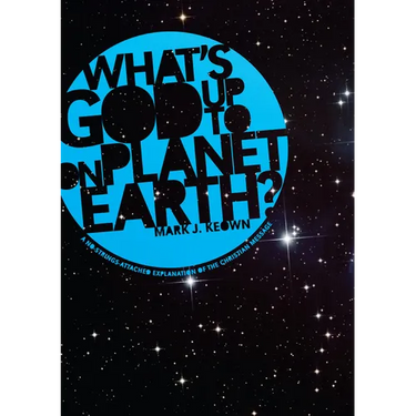 What God's Up to on Planet Earth?: A No-Strings-Attached Explanation of the Christian Message