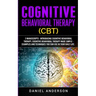 Cognitive Behavioral Therapy (CBT): 2 Manuscripts - Introducing Cognitive Behavioral Therapy, Cognitive Behavioral Therapy Made Simple - Examples and
