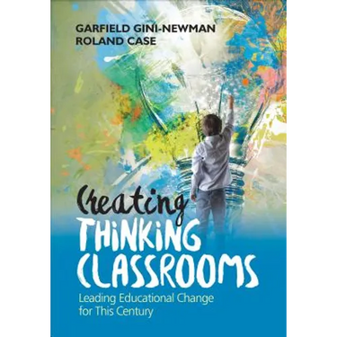 Creating Thinking Classrooms: Leading Educational Change for This Century