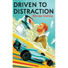 Driven To Distraction