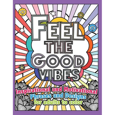 Feel the Good Vibes: Inspirational and Motivational Phrases and Sayings For Adults To Color: Inspirational Good Vibes Coloring Books for Adults