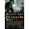 Dispatches from Juvenile Hall: Fixing a Failing System