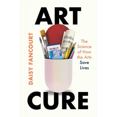 Art Cure: The Science of How the Arts Save Lives