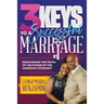 3 Keys to a Successful Marriage: Discovering The Truth of the Power of the Marriage Covenant