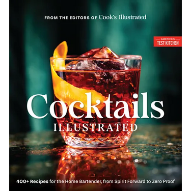 Cocktails Illustrated: 400+ Recipes for the Home Bartender, from Spirit Forward to Zero Proof