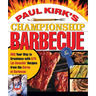 Paul Kirk's Championship Barbecue: BBQ Your Way to Greatness with 575 Lip-Smackin' Recipes from the Baron of Barbecue