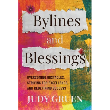 Bylines and Blessings: Overcoming Obstacles, Striving for Excellence, and Redefining Success