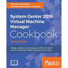 System Center 2016 Virtual Machine Manager Cookbook