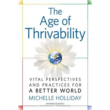 The Age of Thrivability: Vital Perspectives and Practices for a Better World