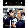 Steeler Nation! Complete History of the Pittsburgh Steelers