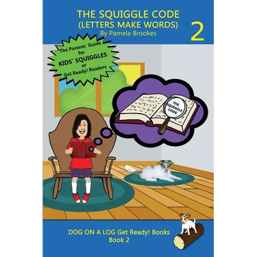 The Squiggle Code (Letters Make Words): Learn to Read: Simple, Fun, and Effective Activities for New or Struggling Readers Including Those with Dyslex