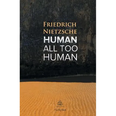Human, All Too Human: A Book For Free Spirits